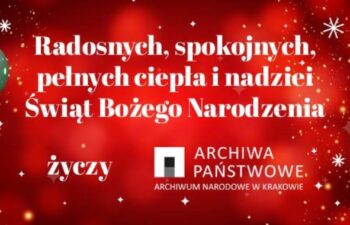 Kartka świąteczna. Radosnych, spokojnych,  pełnych ciepła i nadziei Świąt Bożego Narodzenia życzy Archiwum Narodowe w Krakowie